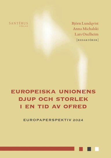 Europeiska unionens djup och storlek i en tid av ofred (h�ftad)