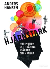 Hjärnstark : hur motion och träning stärker din hjärna (inbunden)