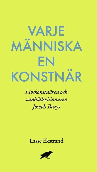 Varje mnniska en konstnr : Livskonstnren och samhllsvisionren Joseph B (inbunden)