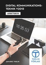Digital kommunikationsteknik V2013 - Arbetsbok (hftad)