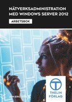 N�tverksadministration med Windows Server 2012 - Arbetsbok (inbunden)