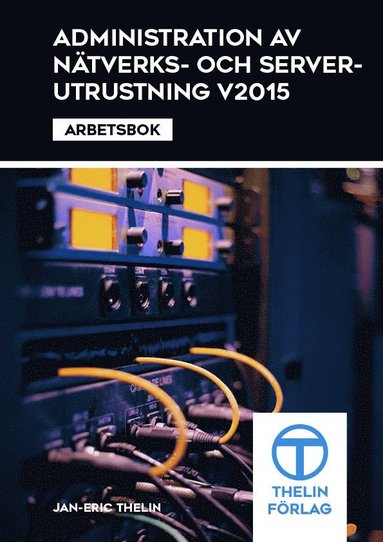 Administration av n�tverks och serverutrustning V2015 - Arbetsbok (inbunden)