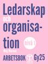 Ledarskap och organisation - Arbetsbok (Gy25)