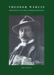 Theodor Whlin - arkitekten och restaureringskonsten (inbunden)