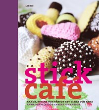 Stickcafé : kakor, bullar och tårtor att virka och baka (häftad)