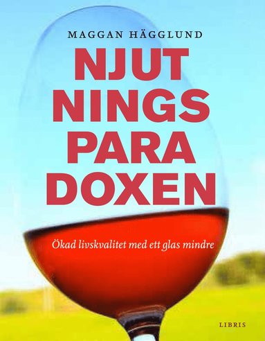 Njutningsparadoxen : kad livskvalitet med ett glas mindre (inbunden)