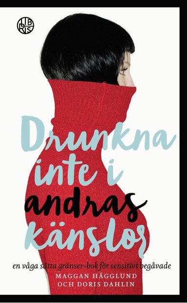 Drunkna inte i andras känslor : en våga sätta gränser-bok för sensitivt beg (inbunden)