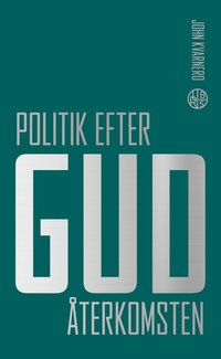 Politik efter Gud : Återkomsten (pocket)