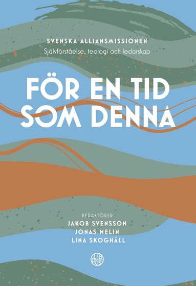 Fr en tid som denna : svenska alliansmissionen - sjlvfrstelse, teologi och ledarskap (inbunden)