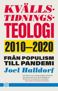 Kvllstidningsteologi : 2010-2020 - frn populism till pandemi (inbunden)