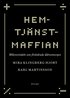Hemtjnstmaffian : miljonsvindeln som frndrade ldreomsorgen