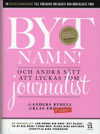 Byt namn! : och andra stt att lyckas som journalist (inbunden)