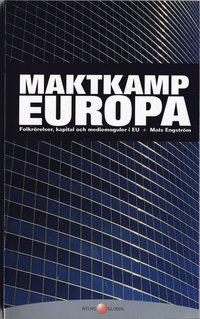 Maktkamp Europa : Folkrörelser, kapital och mediemoguler i EU (pocket)