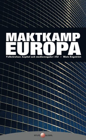 Maktkamp Europa : folkr�relser, kapital och mediemoguler i EU (pocket)