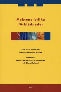 Maktens (o)lika förklädnader : kön klass och etnicitet i det postkoloniala Sverige (e-bok)