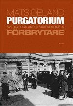 Purgatorium : Sverige och andra världskrigets förbrytare (inbunden)