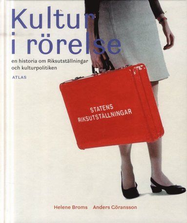 Kultur i rrelse : en historia om Riksutstllningar och kulturpolitiken (hftad)