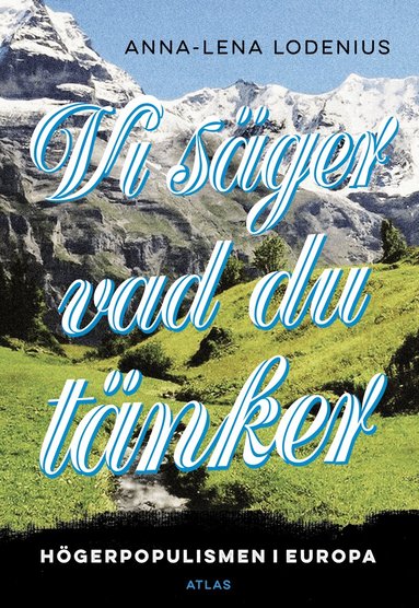 Vi s�ger vad du t�nker : h�gerpopulismen i Europa (h�ftad)