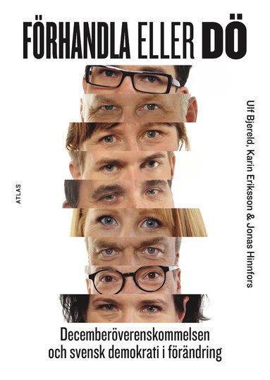 F�rhandla eller d� : December�verenskommelsen och svensk demokrati i f�r�ndring (inbunden)