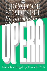 Dröm och skådespel : en introduktion till opera (inbunden)