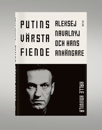 Putins värsta fiende : Aleksej Navalnyj och hans anhängare (inbunden)