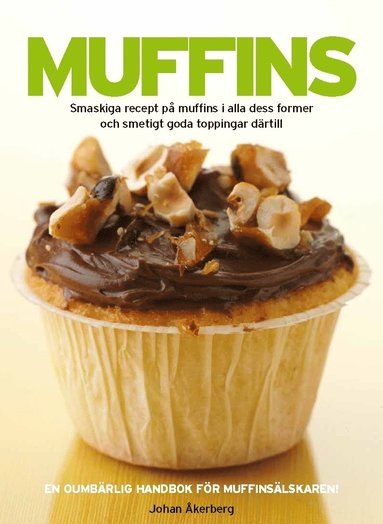 Muffins : smaskiga recept på muffins i alla dess former och smetigt goda toppingar därtill (kartonnage)