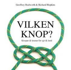 Vilken knop? : knopar och knutar för sjö och land (inbunden)