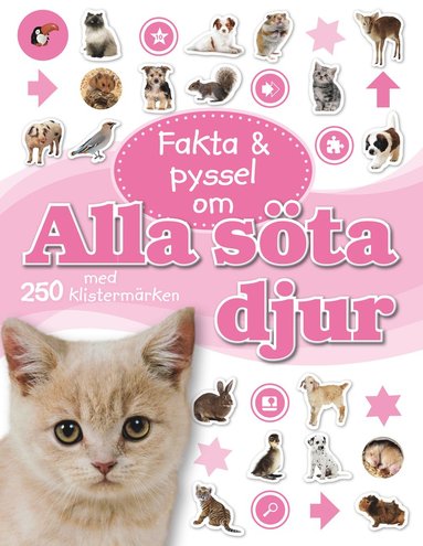 Fakta & pyssel om alla söta djur med 250 klistermärken (häftad)