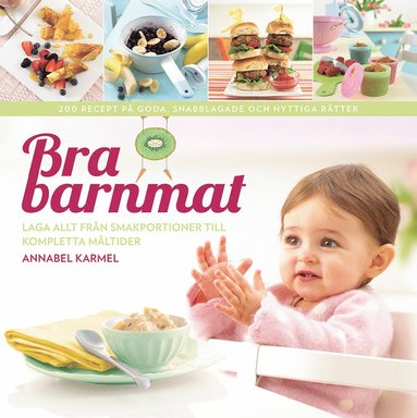 Bra barnmat : laga allt från smakportioner till kompletta måltider (kartonnage)