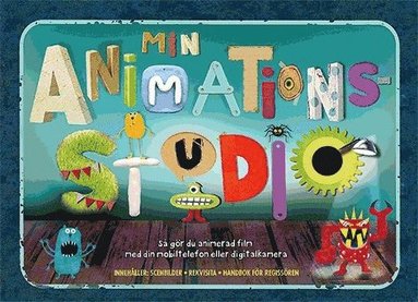 Min animationsstudio : så gör du animerad film (inbunden)
