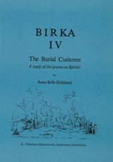 Birka IV : The Burial Customs. A Study of the Graves on Bj�rk� (inbunden)