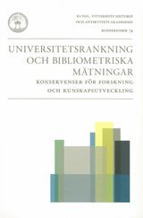 Universitetsrankning och bibliometriska mtningar : konsekvenser fr forskning och kunskapsutveckling (pocket)