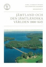 Jämtland och den jämtländska världen 1000-1645 (häftad)