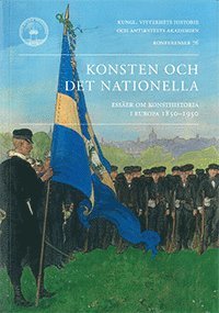 Konsten och det nationella : essäer om konsthistoria i Europa 1850-1950 (häftad)