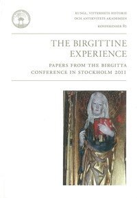 The Birgittine experience : papers from the Birgitta Conference in Stockholm 2011 (häftad)