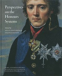 Perspectives on the honours systems : proceedings of the symposiums Swedish and Russian Orders 1700-2000 & The Honour of Diplomacy (inbunden)