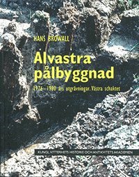 Alvastra plbyggnad : 1976-1980 rs utgrvningar - vstra schaktet (inbunden)