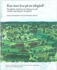 Kan man leva p en degrd? : huvudgrdar, landbotorp och odlingssystem under medeltid i Lgerbobygden, stergtland (inbunden)