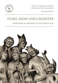 Tears, sighs and laughter : expressions of emotions in the Middle Ages (häftad)