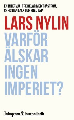 Varför älskar ingen Imperiet? : En intervju i tre delar med Thåström, Christian Falk och Fred Asp (inbunden)