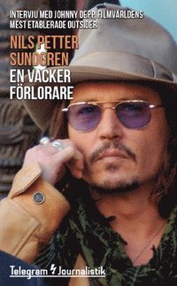 En vacker frlorare : intervju med Johnny Depp, filmvrldens mest etablerade outsider (hftad)