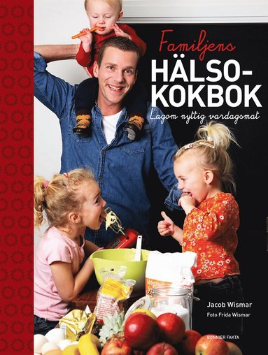 Familjens hälsokokbok : lagom nyttig vardagsmat (inbunden)