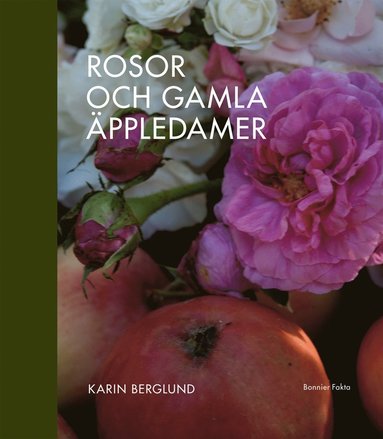 Rosor och gamla �ppledamer (inbunden)