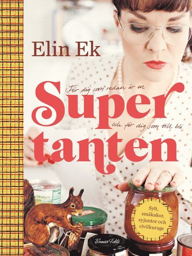 Supertanten : fr dig som redan r en och fr dig som vill bli : sylt, smkakor, syjuntor och civilkurage (hftad)