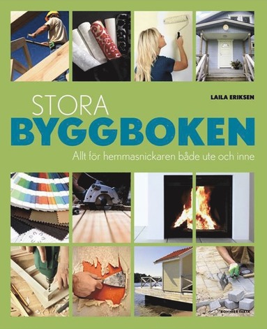 Stora byggboken : allt för hemmasnickaren både ute och inne (inbunden)