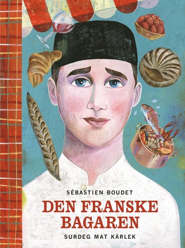 Den franske bagaren : surdeg, mat, kärlek (kartonnage)