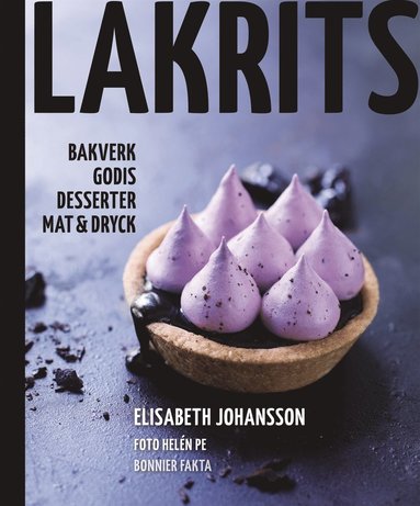 Lakrits : godis, bakverk, desserter, mat & dryck (inbunden)