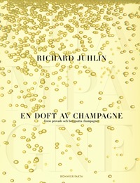 En doft av champagne : 8000 provade och betygsatta champagner (inbunden)