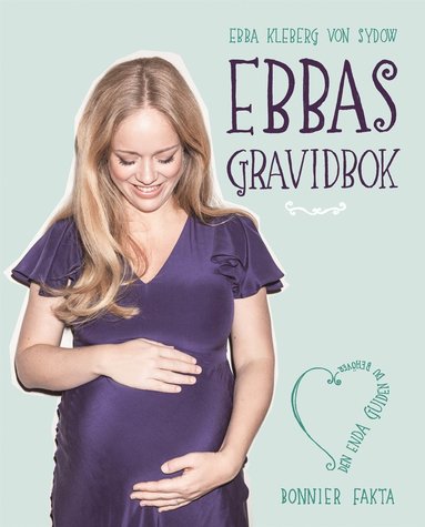 Ebbas gravidbok : den enda guiden du behver (kartonnage)