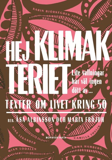 Hej klimakteriet - lite vallningar har v�l ingen d�tt av : texter om livet kring 50 (kartonnage)